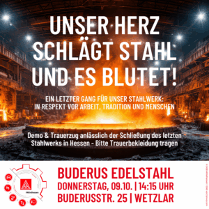 Schließung des letzten Stahlwerks - Buderus Wetzlar Demonstration am Donnerstag, den 9.10.2025, 14.45 Uhr in Wetzlar