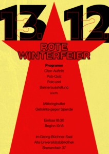 Die KunstKlasse Gießen lädt am 13.12. in den Georg-Büchner-Saal der Alten Universitätsbibliothek zur ROTEN WINTERFEIER mit Chor-Auftritt, Pub-Quiz, Foto- und Bannerausstellung u.v.m. um mit Genoss:innen das ausgehende Jahr zu feiern.