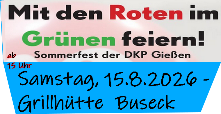 Mit den Roten im Grünen feiern – Sommerfest der DKP Gießen – Grillhütte Buseck