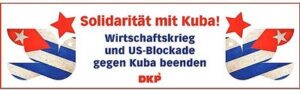 Solidarität mit Kuba - US-Blockade beenden - DKP - Transparent